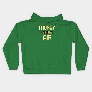 Money Is In The Air Kids Hoodie